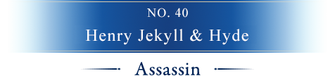 No.040 Henry Jekyll&Hyde