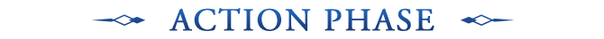 Action Phase